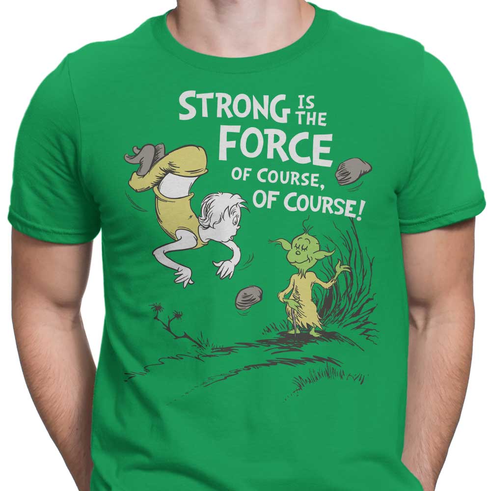Strong is the Force, Of Course - Men's Apparel