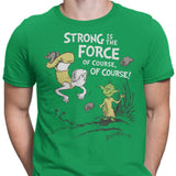 Strong is the Force, Of Course - Men's Apparel