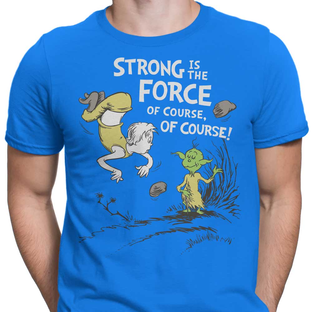 Strong is the Force, Of Course - Men's Apparel