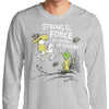 Strong is the Force, Of Course - Long Sleeve T-Shirt