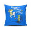 Strong is the Force, Of Course - Throw Pillow