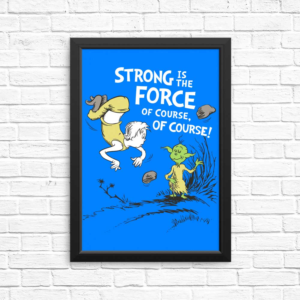Strong is the Force, Of Course - Posters & Prints