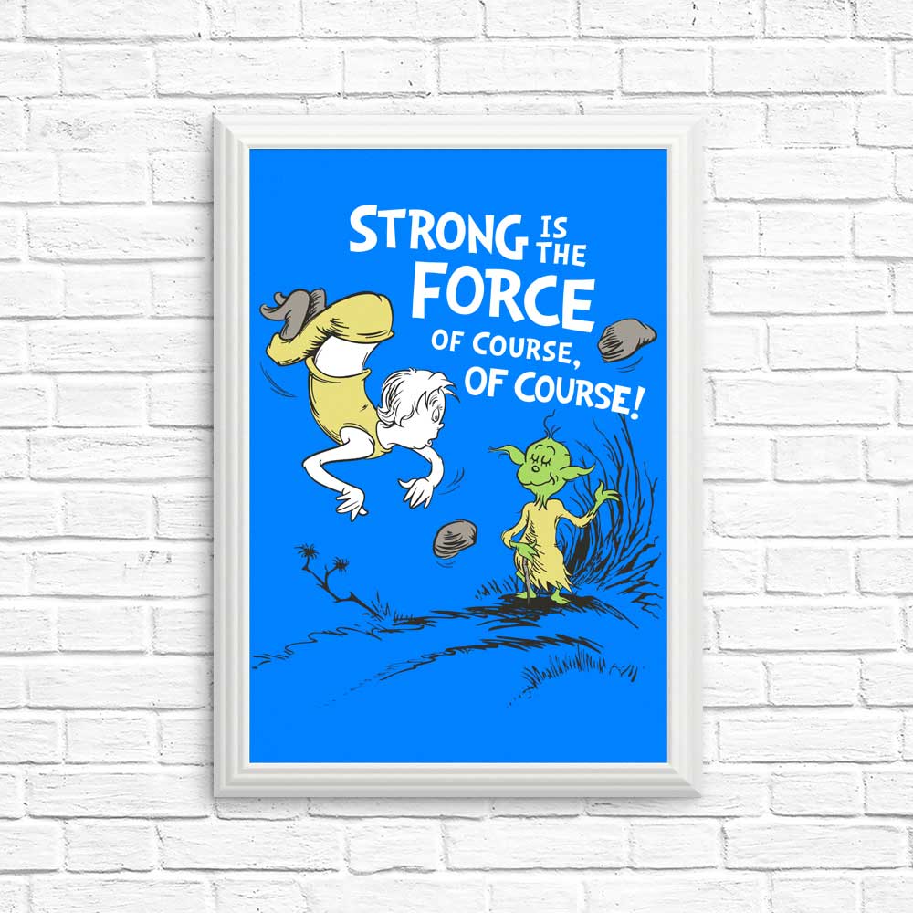 Strong is the Force, Of Course - Posters & Prints