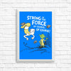 Strong is the Force, Of Course - Posters & Prints