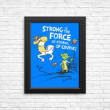 Strong is the Force, Of Course - Posters & Prints
