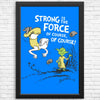 Strong is the Force, Of Course - Posters & Prints