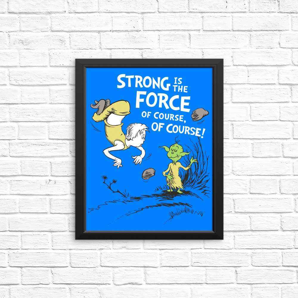 Strong is the Force, Of Course - Posters & Prints