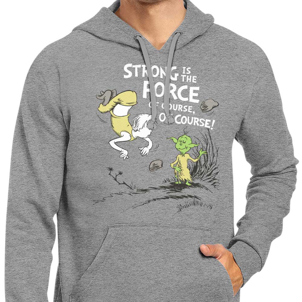 Strong is the Force, Of Course - Hoodie
