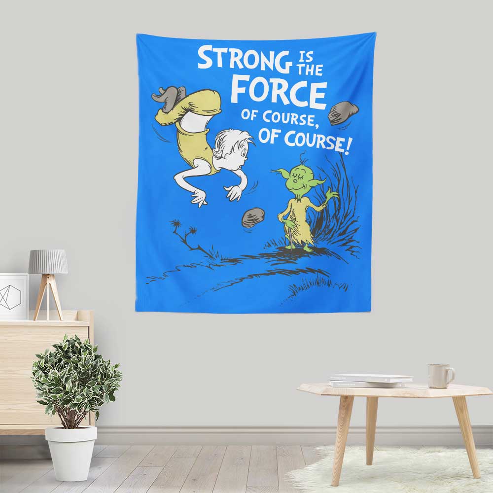 Strong is the Force, Of Course - Wall Tapestry