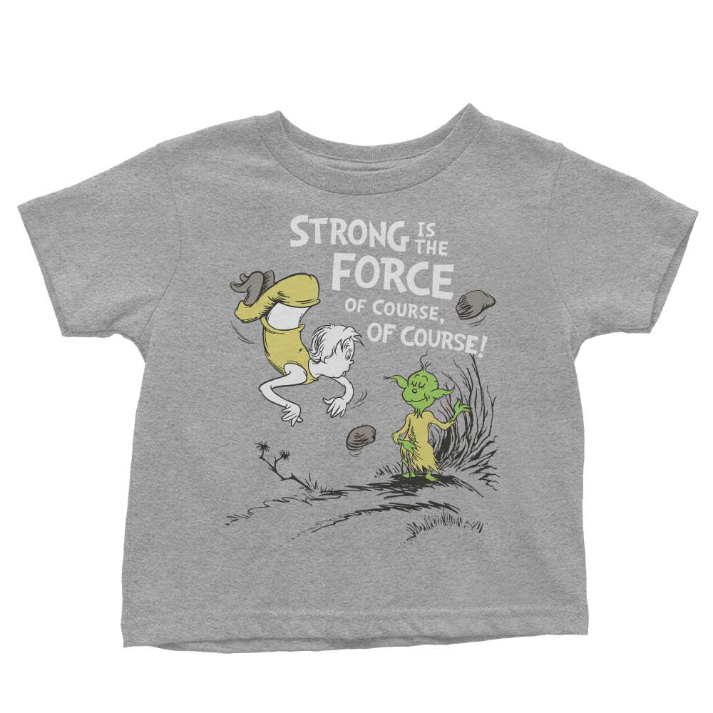 Strong is the Force, Of Course - Youth Apparel