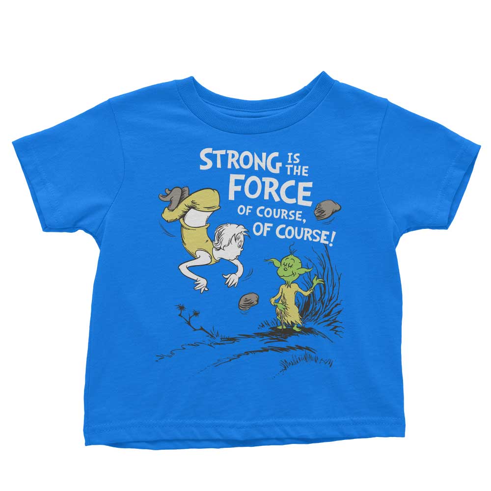 Strong is the Force, Of Course - Youth Apparel