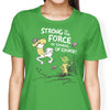 Strong is the Force, Of Course - Women's Apparel