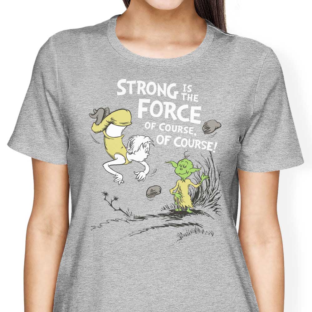 Strong is the Force, Of Course - Women's Apparel