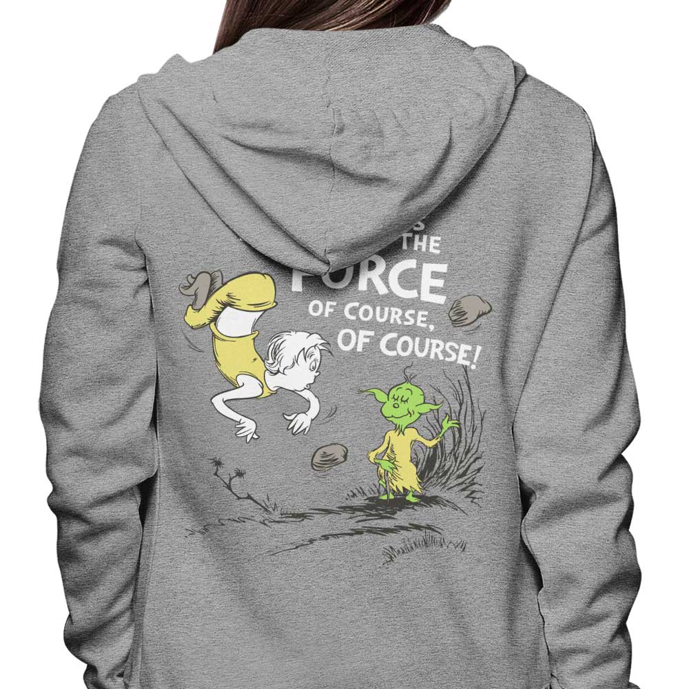 Strong is the Force, Of Course - Hoodie