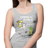 Strong is the Force, Of Course - Tank Top