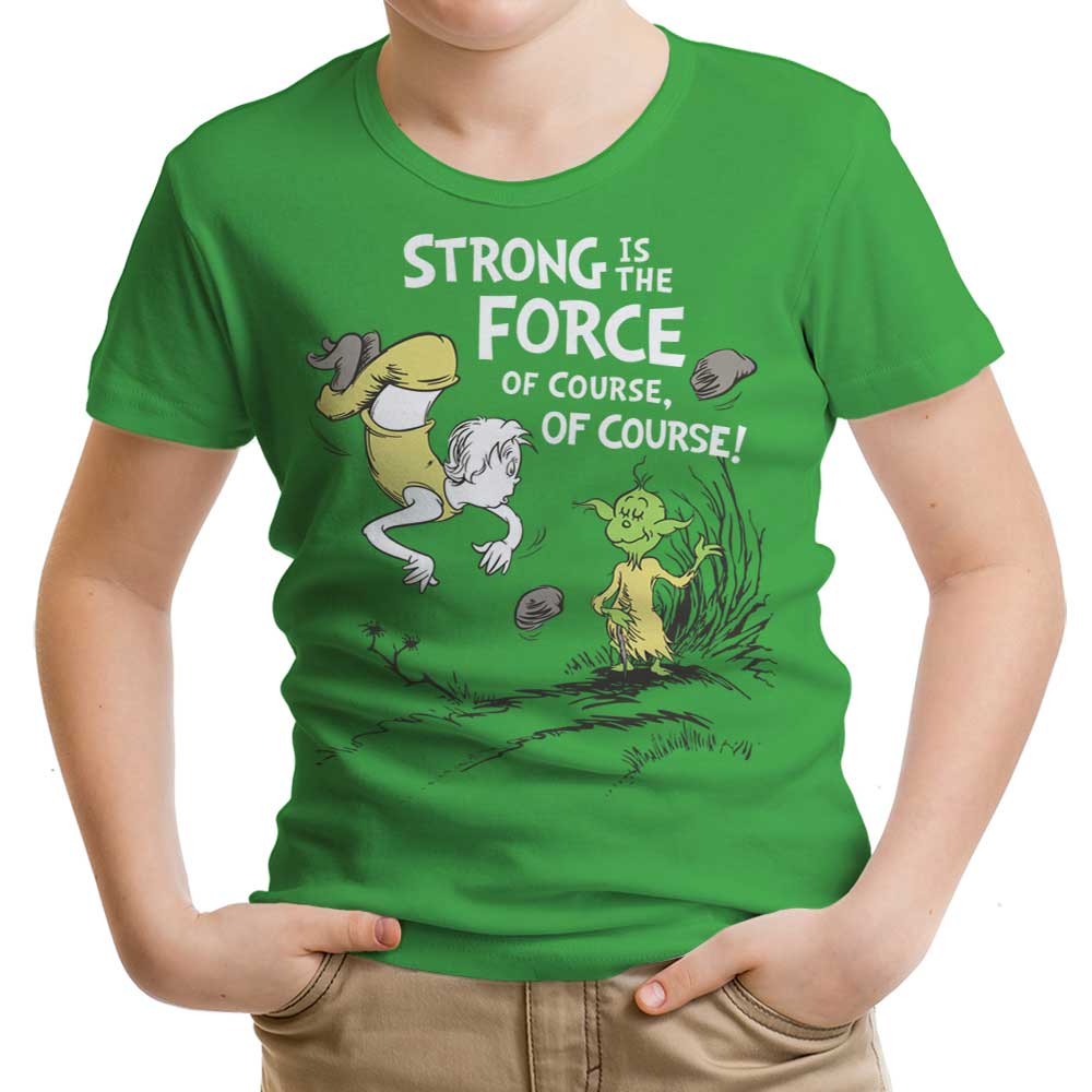 Strong is the Force, Of Course - Youth Apparel