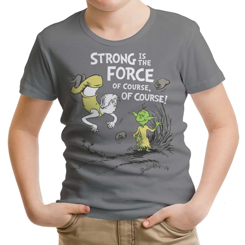 Strong is the Force, Of Course - Youth Apparel