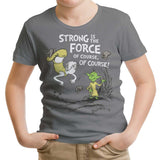 Strong is the Force, Of Course - Youth Apparel