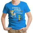 Strong is the Force, Of Course - Youth Apparel