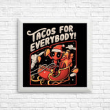 Tacos for Everybody - Posters & Prints
