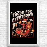 Tacos for Everybody - Posters & Prints