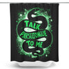 Talk Parseltongue to Me - Shower Curtain