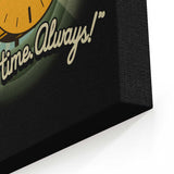 That's All The Time We Have - Canvas Print
