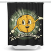 That's All The Time We Have - Shower Curtain