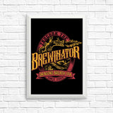 The Brewinator - Posters & Prints
