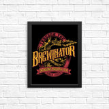 The Brewinator - Posters & Prints