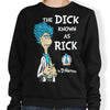 The Dick Known as Rick - Sweatshirt