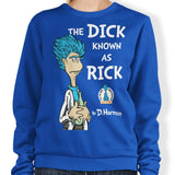 The Dick Known as Rick - Sweatshirt