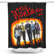 The Workers - Shower Curtain