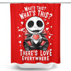 There's Love Everywhere - Shower Curtain