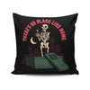 There's No Place Like Home - Throw Pillow