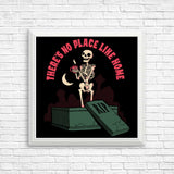 There's No Place Like Home - Posters & Prints