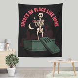 There's No Place Like Home - Wall Tapestry