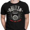 They See Me Rollin' - Men's Apparel