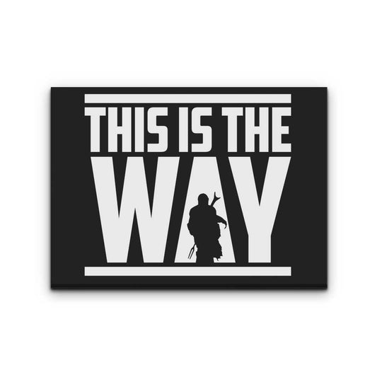 This is the Way - Canvas Print