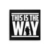 This is the Way - Metal Print