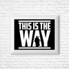 This is the Way - Posters & Prints