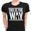 This is the Way - Women's Apparel
