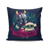 Tis the Way - Throw Pillow