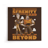To Serenity and Beyond - Canvas Print