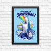 Totally Jawsome - Posters & Prints