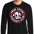 True Crime Podcast Club - Long Sleeve T-Shirt