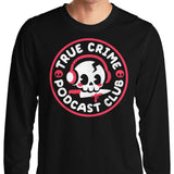 True Crime Podcast Club - Long Sleeve T-Shirt
