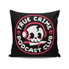 True Crime Podcast Club - Throw Pillow