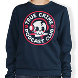 True Crime Podcast Club - Sweatshirt