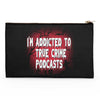 True Crime Podcasts - Accessory Pouch